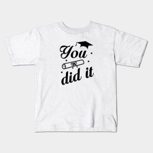 You did it Kids T-Shirt